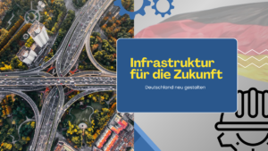 Wie Deutschland seine Infrastruktur für die Zukunft umgestaltet