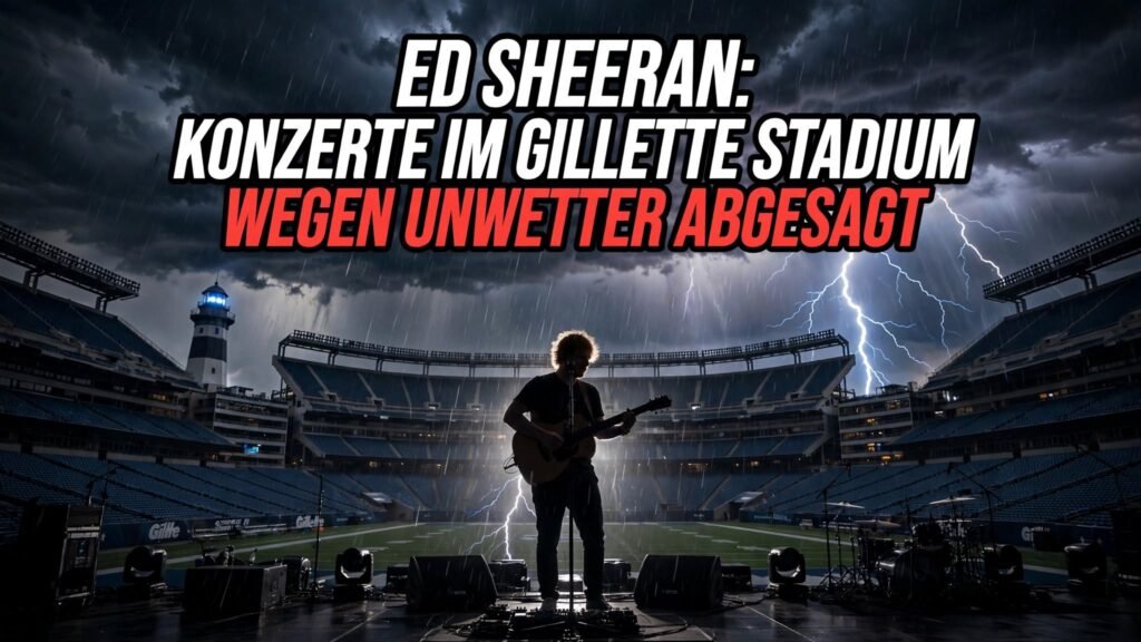 Ed Sheeran Gillette Stadium Konzerte wegen Unwetter abgesagt