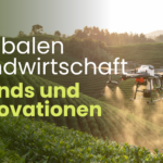 Die Zukunft der globalen Landwirtschaft: Trends und Innovationen 2026